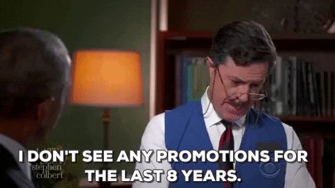 "I don't see any promotions for the last 8 years."