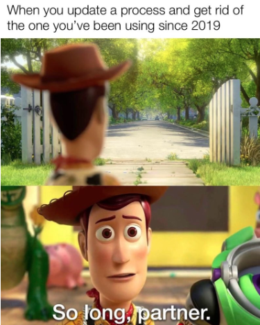 Saying goodbye to old processes.